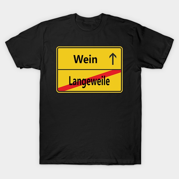 Langeweile? Wein! T-Shirt by NT85